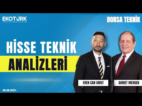 Borsa Teknik | Ahmet Mergen | Eren Can Umut | 05.06.2024