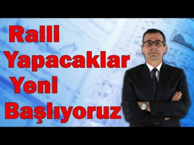 Ralli Yapacaklar! Yeni Başlıyoruz!