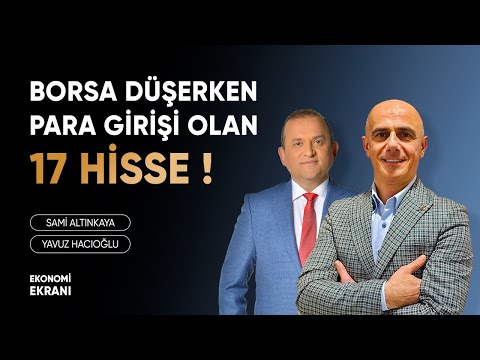 Borsa Düşerken Para Girişi Olan 17 Hisse ! | Yavuz Hacıoğlu | Ekonomi Ekranı