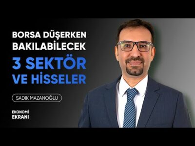 Borsa Düşerken Bakılabilecek 3 Sektör ve Hisseler | Sadık Mazanoğlu | Ekonomi Ekranı