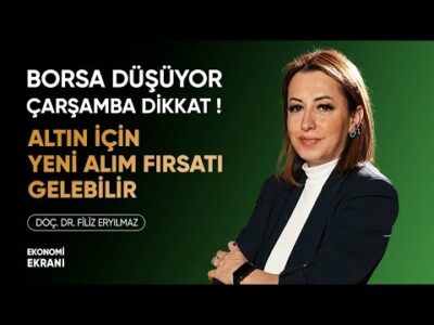 Çarşamba Borsa İçin Önemli! | Altın İçin Yeni Alım Fırsatı | Filiz Eryılmaz | Ekonomi Ekranı