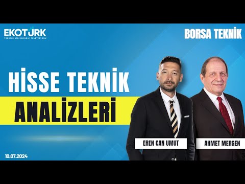 Borsa Teknik | Ahmet Mergen | Eren Can Umut | 10.07.2024