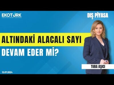 Altındaki alacalı sayı devam eder mi? | Tuba Aşıcı | Dış Piyasa