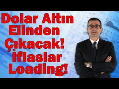 Dolar Altın Elinden Çıkacak! İflaslar Loading!