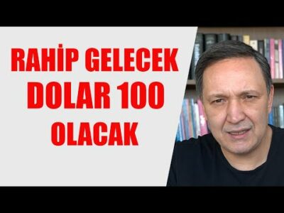 RAHİP GELECEK DOLAR 100 OLACAK