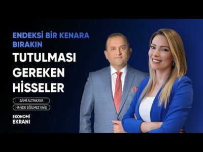 Tutulması Gereken Hisseler | Hande Eğilmez Eniş | Ekonomi Ekranı