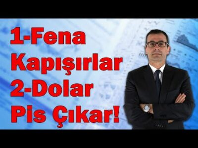 1-Fena Kapışırlar! 2-Dolar Pis Çıkar!