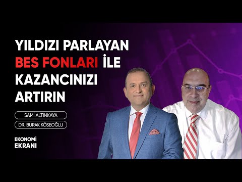 Yıldızı Parlayan BES Fonları ile Geleceğe Işık Tutun | Burak Köseoğlu | Ekonomi Ekranı