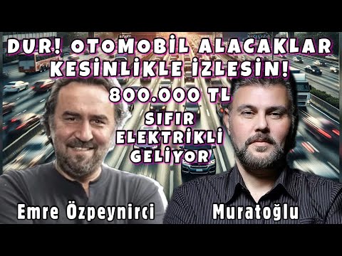 DUR! OTOMOBİL ALACAKLAR KESİN İZLESİN - 800.000 TL SIFIR ELEKTRİKLİ | MURATOĞLU - EMRE ÖZPEYNİRCİ