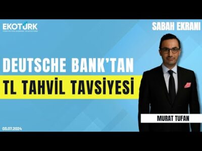 Deutsche Bank'tan TL tahvil tavsiyesi | Murat Tufan | Sabah Ekranı 03.07.2024