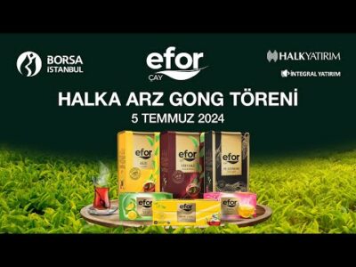 "Efor Çay" Halka Arz Gong Töreni