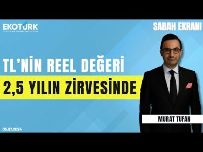 TL'nin değeri 2,5 yılın zirvesinde | Murat Tufan | Sabah Ekranı 05.07.2024