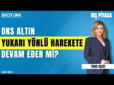Ons altın yukarı yönlü harekete devam eder mi? | Tuba Aşıcı | Dış Piyasa