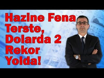 Hazine Fena Terste, Dolarda 2 Rekor Yolda!