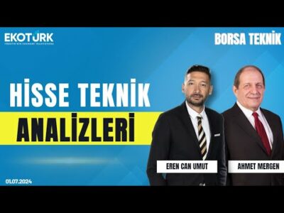 Borsa Teknik | Ahmet Mergen | Eren Can Umut | 01.07.2024