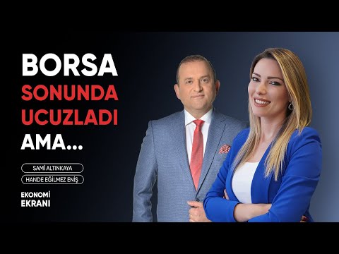 Borsa Sonunda Ucuzladı Ama… | Hande Eğilmez Eniş | Ekonomi Ekranı