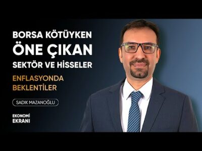 Borsa Kötüyken Öne Çıkan Hisse ve Sektörler | Sadık Mazanoğlu | Ekonomi Ekranı