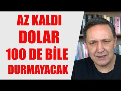 AZ KALDI DOLAR 100 LİRADA BİLE DURMAYACAK