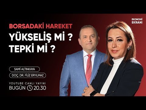 Borsadaki Hareket Tepki Mi ? Yükseliş Mi ? | Filiz Eryılmaz | Ekonomi Ekranı