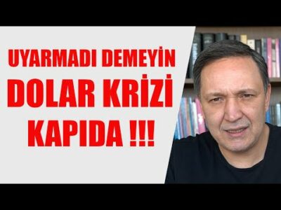 UYARMADI DEMEYİN DOLAR KRİZİ KAPIDA