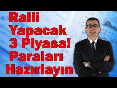 Ralli Yapacak 3 Piyasa! Paraları Hazırlayın! Altında Hedef! Borsa O Tarihte Yukarı!