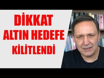 DİKKAT ALTIN HEDEFE KİLİTLENDİ