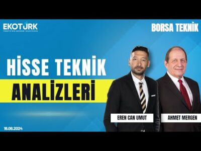 Borsa Teknik | Ahmet Mergen | Eren Can Umut | 16.08.2024