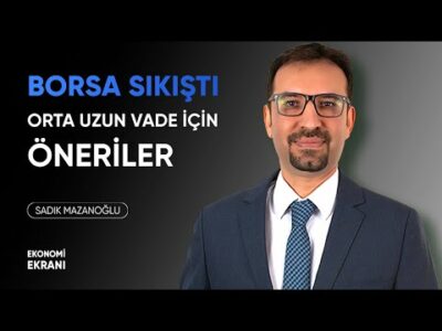 Borsa Sıkıştı | Orta Uzun Vade İçin Öneriler | Sadık Mazanoğlu | Ekonomi Ekranı