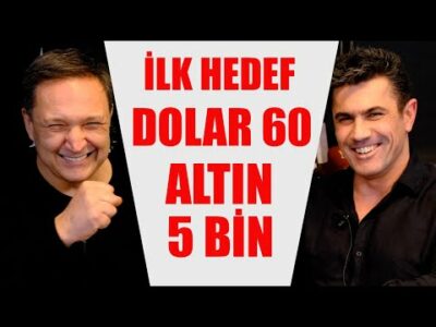 İLK HEDEF DOLAR 60 ALTIN 5 BİN LİRA
