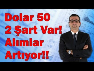 Dolar 50 İçin 2 Şart! Alımlar Artıyor! Altın Yükselişe Devam Eder mi? Borsa Banttan Çıkacak mı?