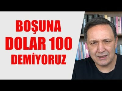BOŞUNA DOLAR 100 DEMİYORUZ