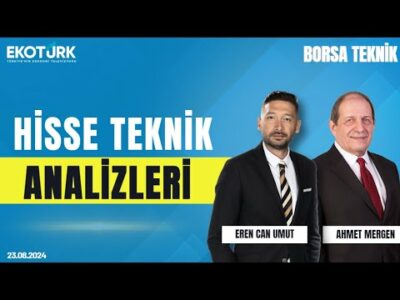 Borsa Teknik | Ahmet Mergen | Eren Can Umut | 23.08.2024