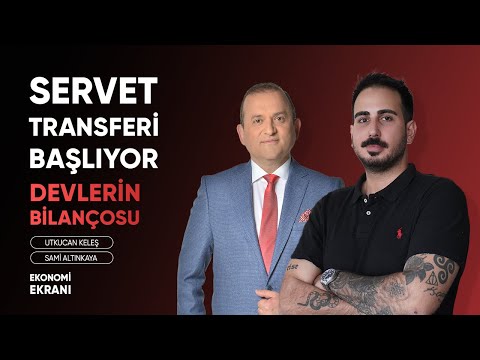 Servet Transferi Başlıyor | Devlerin Bilançosu | Utkucan Keleş | Ekonomi Ekranı