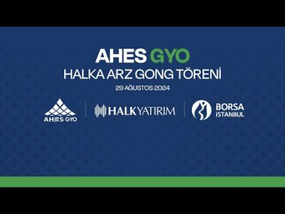 "AHES Gayrimenkul Yatırım Ortaklığı A.Ş." Halka Arz Gong Töreni