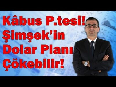 Kâbus P.tesi! Şimşek'in Dolar Planı Çökebilir!