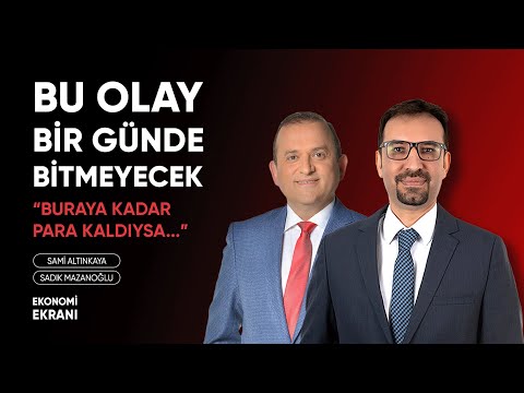 Bu Olay Bir Günde Bitmeyecek | Buraya Kadar Para Kaldıysa | Sadık Mazanoğlu | Ekonomi Ekranı