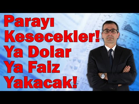 Parayı Kesecekler! Ya Dolar Ya Faiz Yakacak!