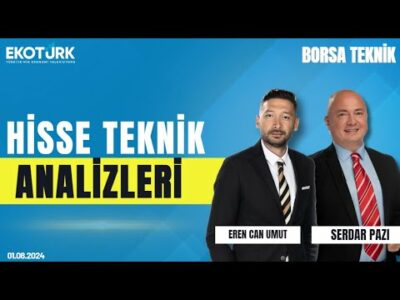 Borsa Teknik | Serdar Pazı | Eren Can Umut | 01.08.2024