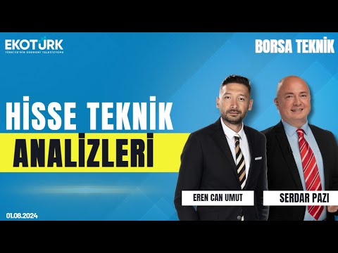 Borsa Teknik | Serdar Pazı | Eren Can Umut | 01.08.2024