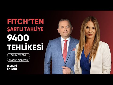 Borsada 9400 Tehlikesi | Fitch’ten Şartlı Tahliye | Şebnem Ayabakan | Ekonomi Ekranı