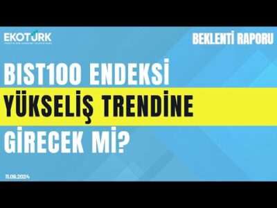 BIST100 endeksi yükseliş trendine girecek mi? | Cenk Akyoldaş | Büşra Bingöl | Beklenti Raporu