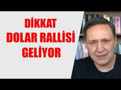 DİKKAT DOLAR RALLİSİ GELİYOR