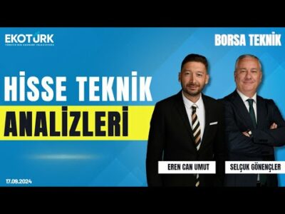 Borsa Teknik | Selçuk Gönençler | Eren Can Umut | 17.09.2024