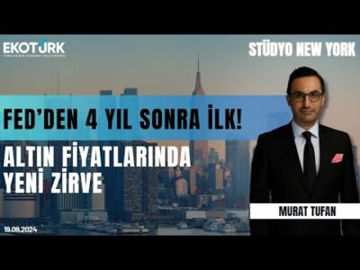 Fed'den 4 yıl sonra ilk! | Altın fiyatlarında yeni zirve | Stüdyo New York | Murat Tufan