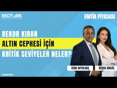 Rekor kıran altın cephesi için kritik seviyeler neler? | Cenk Akyoldaş | Büşra Bingöl|Emtia Piyasası