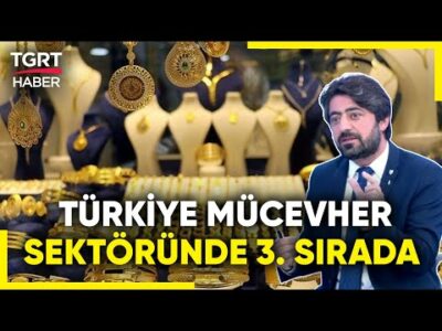 Türkiye Mücevher Sektöründe Üçüncü Sırada! Pırlanta Gibi Parlayan Sektör: Mücevher! - İş Dünyası