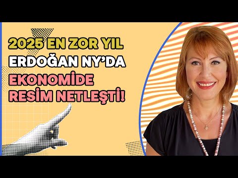 2025 en zor yılımız olacak! Sıcak para yolda ama… & Erdoğan’ın New York temasları | Güldem Atabay