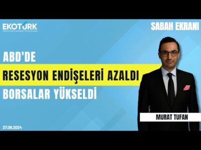 ABD'de resesyon endişeleri azaldı, borsalar yükseldi | Murat Tufan | Sabah Ekranı