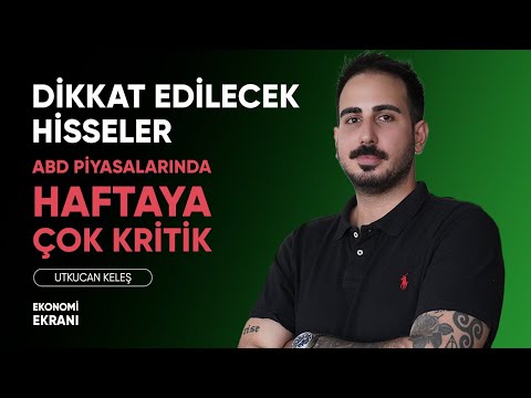 ABD Piyasalarında Haftaya Çok Kritik | Dikkat Edilecek Hisseler | Utkucan Keleş | Ekonomi Ekranı