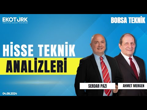 Borsa Teknik | Ahmet Mergen | Serdar Pazı | 04.09.2024